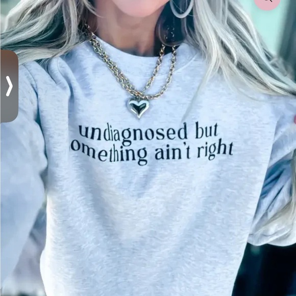 Sweaters - Undiagnosed but Something Ain’t Right crewneck